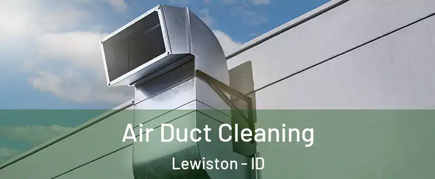  Air Duct Cleaning Lewiston - ID