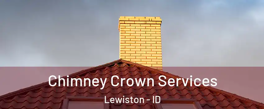 Chimney Crown Services Lewiston - ID