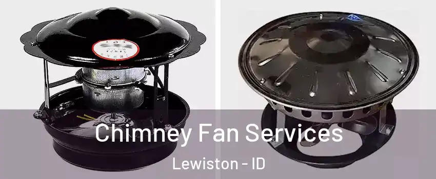  Chimney Fan Services Lewiston - ID