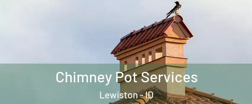  Chimney Pot Services Lewiston - ID