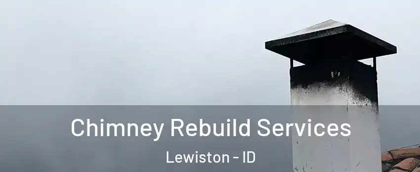  Chimney Rebuild Services Lewiston - ID
