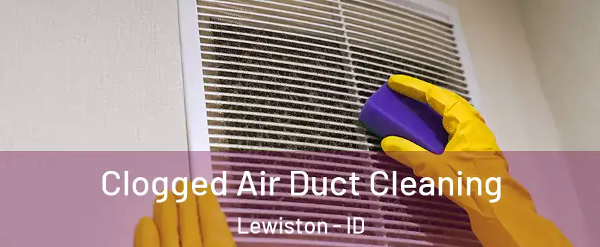  Clogged Air Duct Cleaning Lewiston - ID
