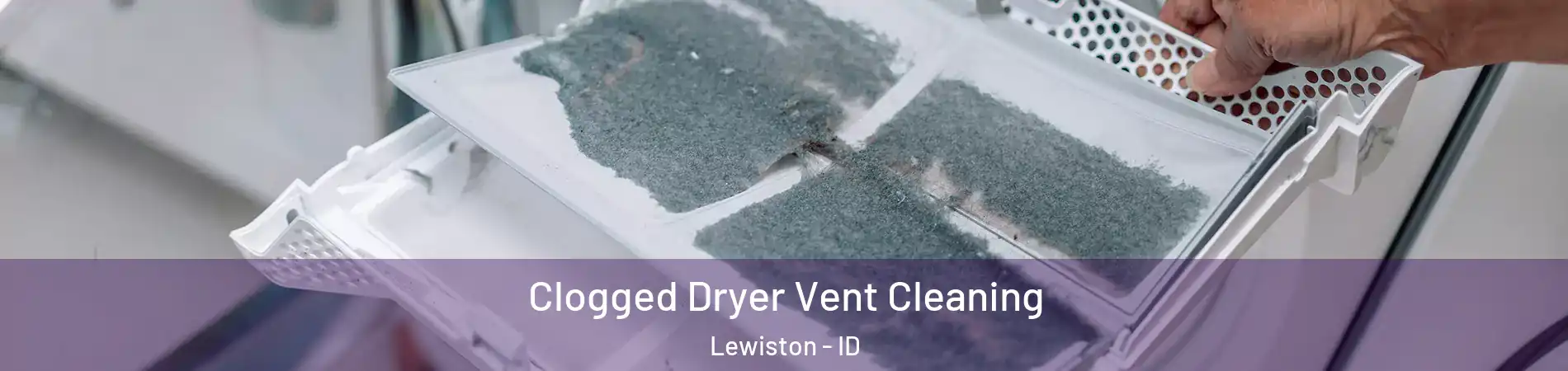  Clogged Dryer Vent Cleaning Lewiston - ID
