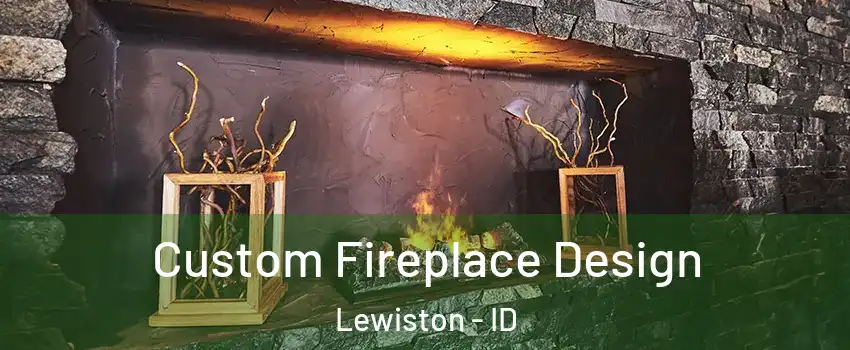  Custom Fireplace Design Lewiston - ID