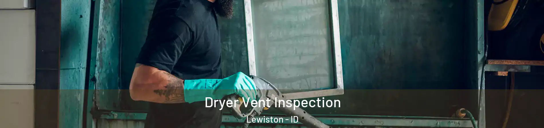  Dryer Vent Inspection Lewiston - ID