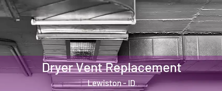  Dryer Vent Replacement Lewiston - ID