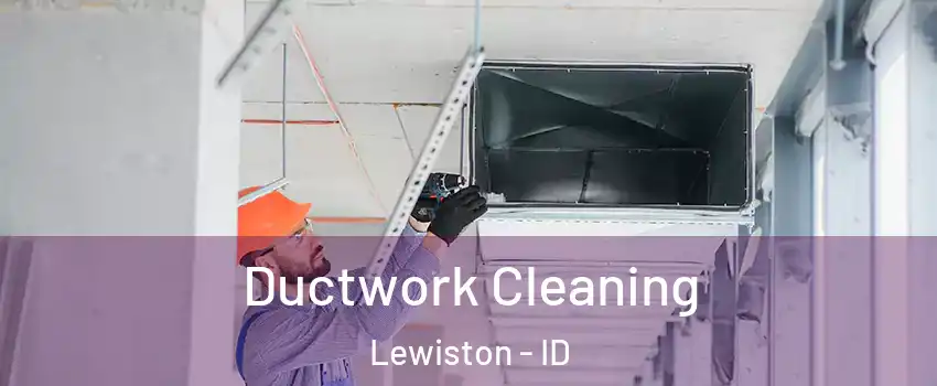  Ductwork Cleaning Lewiston - ID