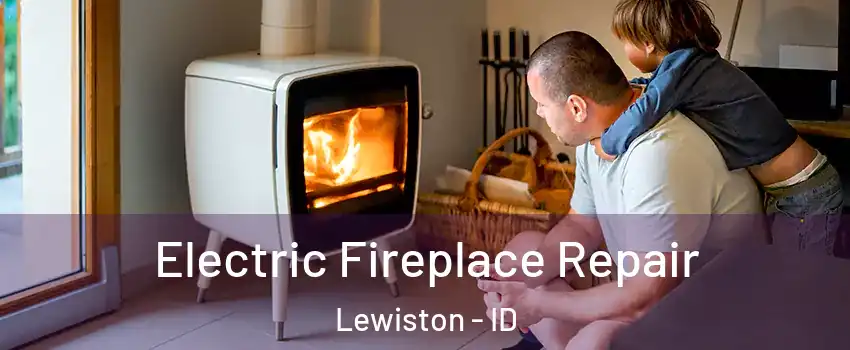  Electric Fireplace Repair Lewiston - ID