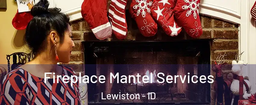  Fireplace Mantel Services Lewiston - ID
