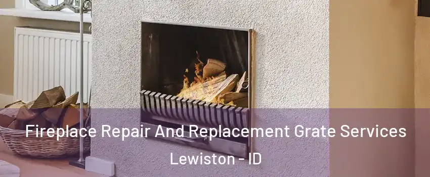  Fireplace Repair And Replacement Grate Services Lewiston - ID