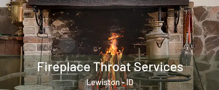  Fireplace Throat Services Lewiston - ID