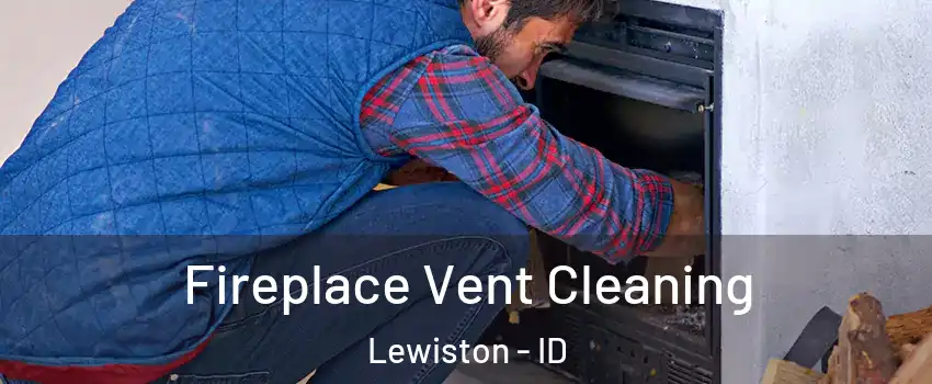  Fireplace Vent Cleaning Lewiston - ID