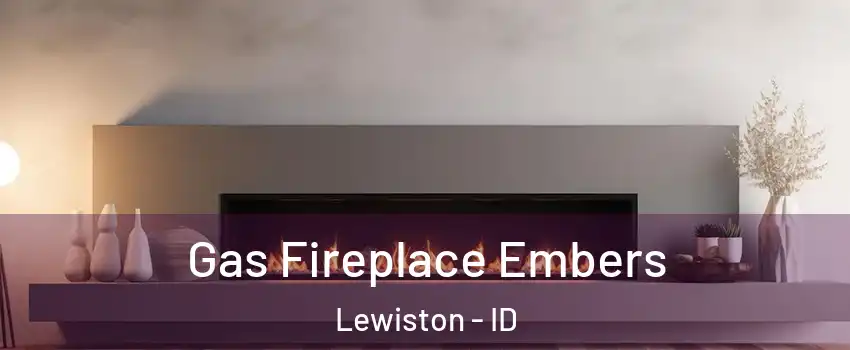  Gas Fireplace Embers Lewiston - ID