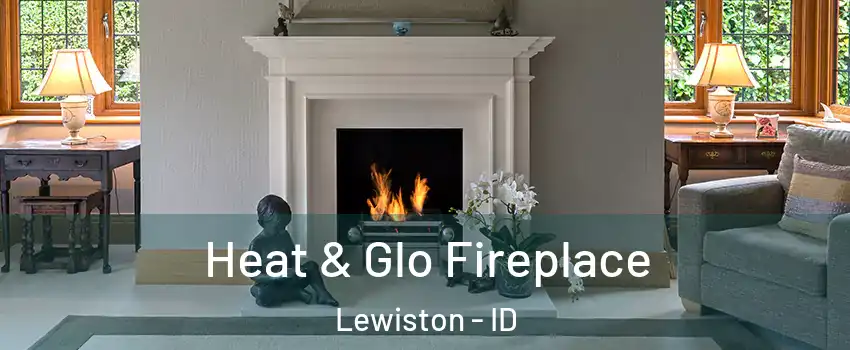  Heat & Glo Fireplace Lewiston - ID