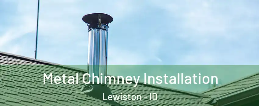  Metal Chimney Installation Lewiston - ID