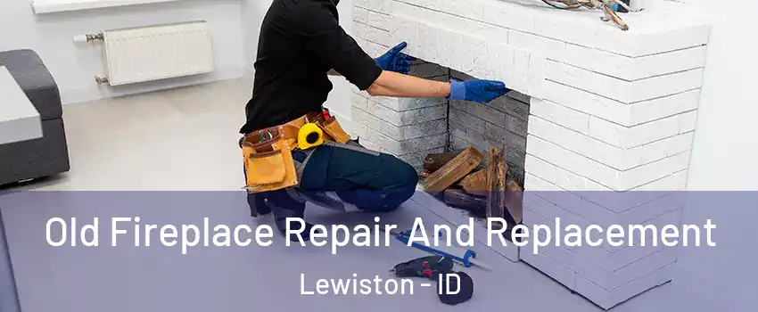  Old Fireplace Repair And Replacement Lewiston - ID