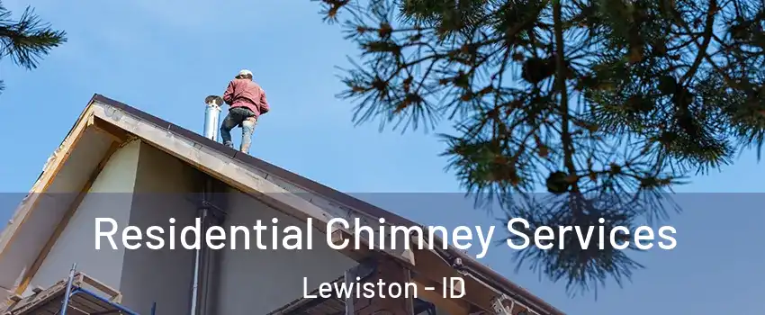  Residential Chimney Services Lewiston - ID