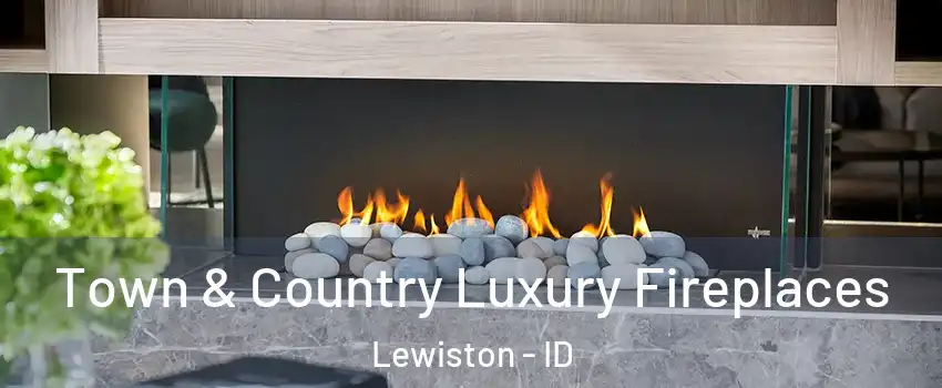  Town & Country Luxury Fireplaces Lewiston - ID