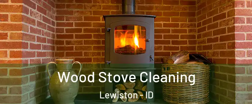  Wood Stove Cleaning Lewiston - ID