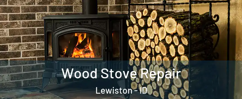  Wood Stove Repair Lewiston - ID
